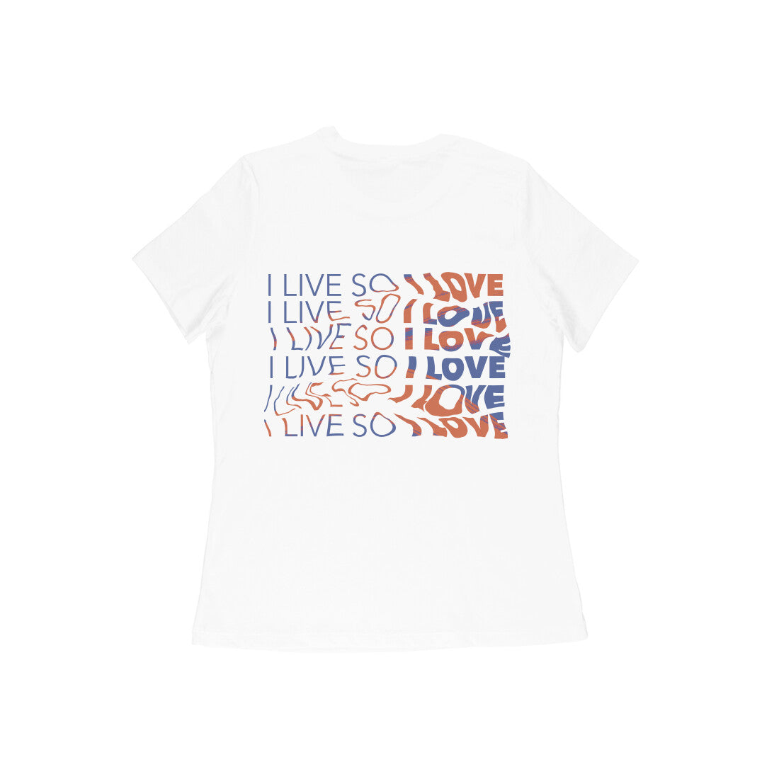 I live so I love (RM) Back Print - Women's Tee