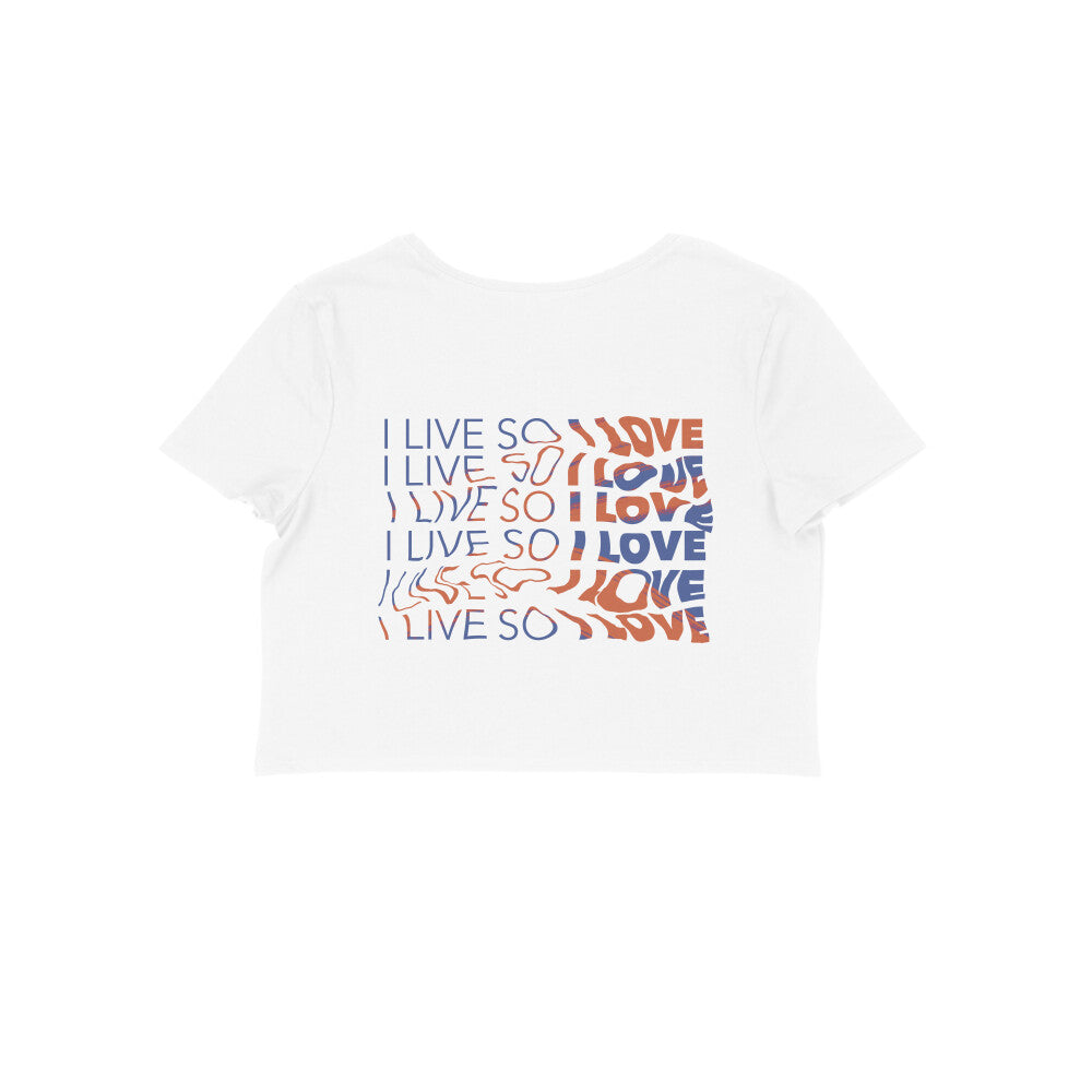 I live so I love (RM) Back Print - Crop Top