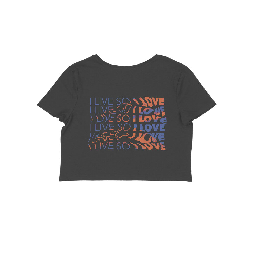 I live so I love (RM) Back Print - Crop Top