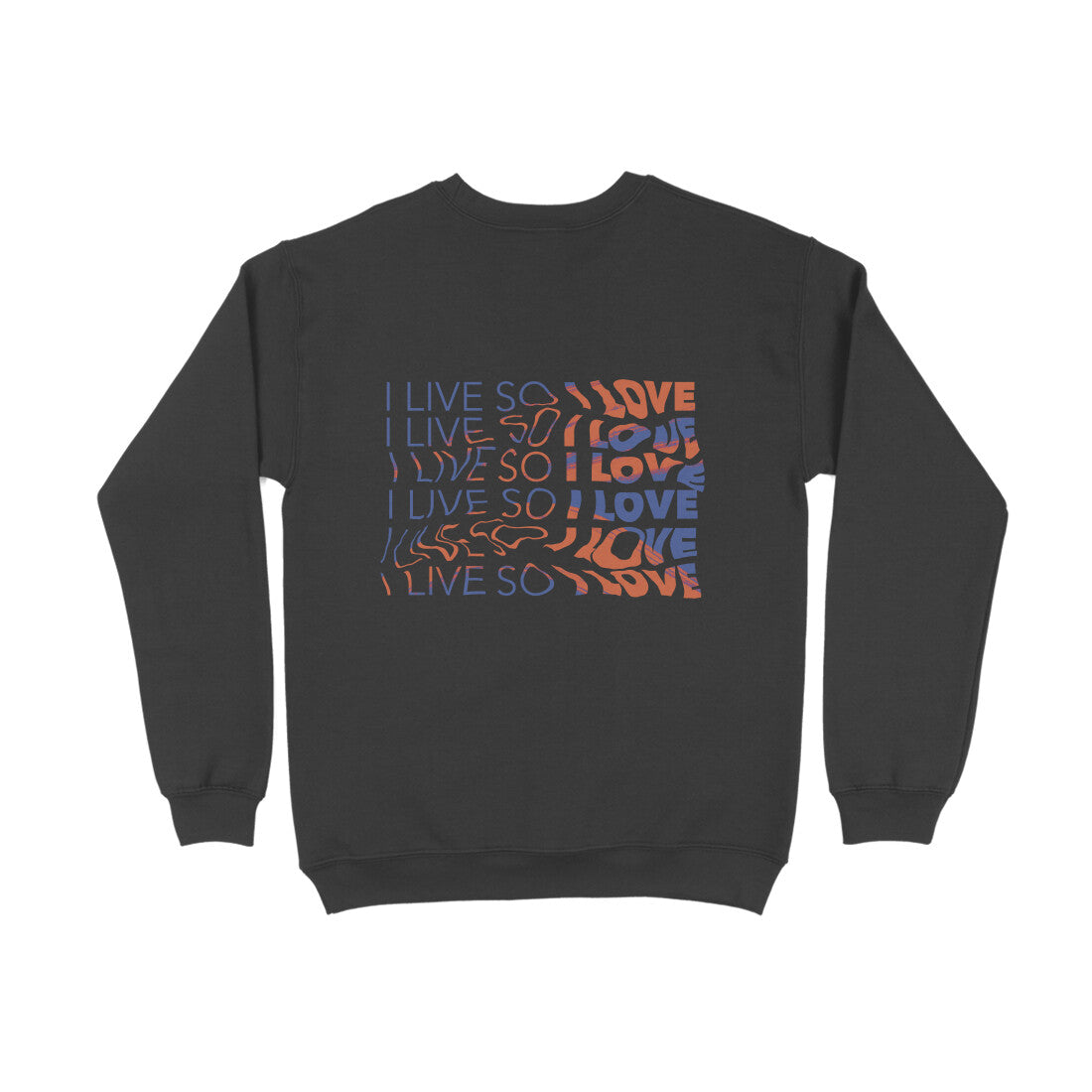 I live so I love (RM) Back Print - Sweatshirt