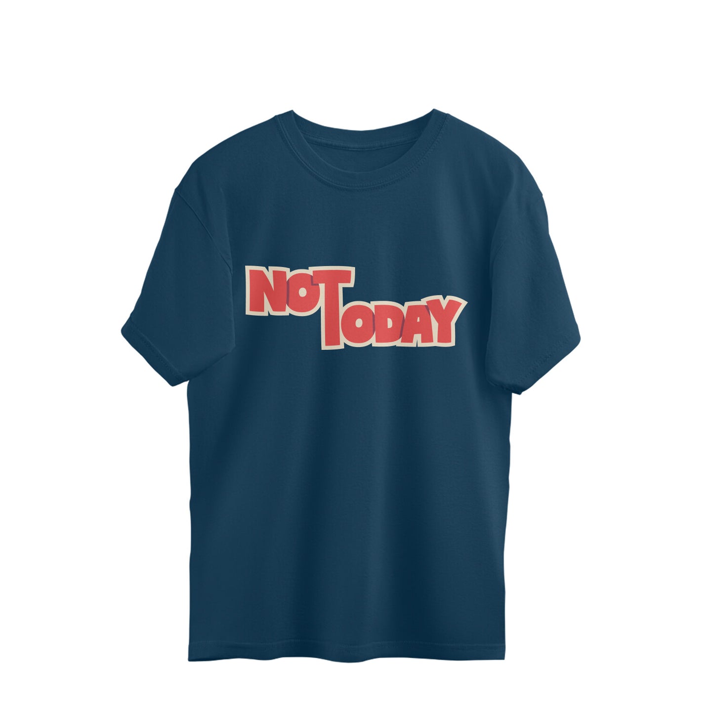 Not Today - Oversized Tee