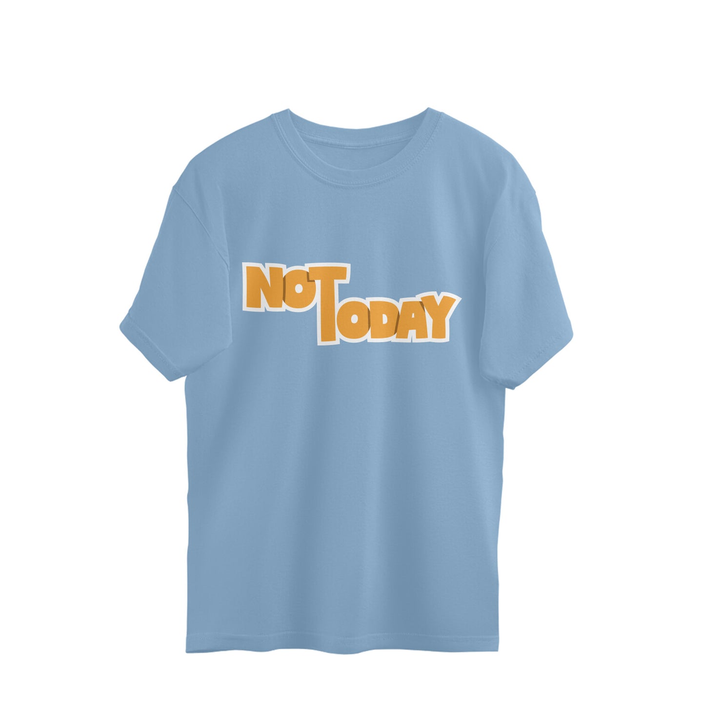 Not Today - Oversized Tee