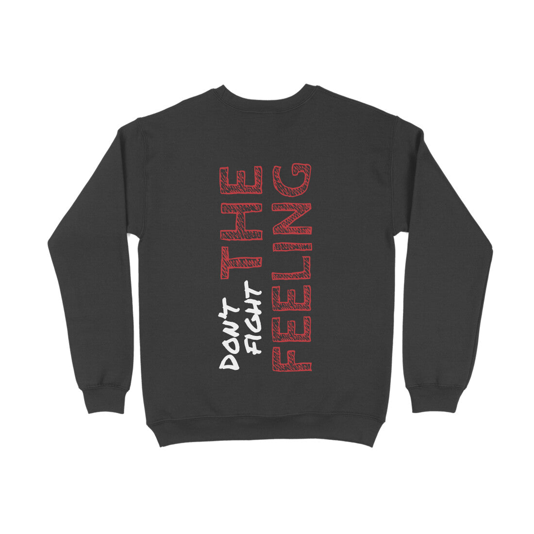 Don't Fight The Feeling - Sweatshirt
