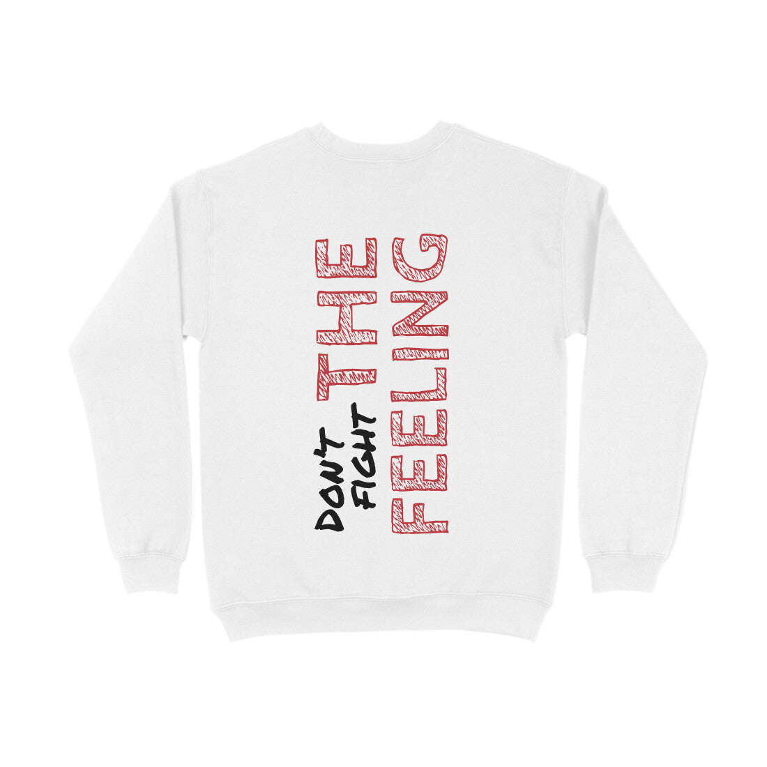 Don't Fight The Feeling - Sweatshirt