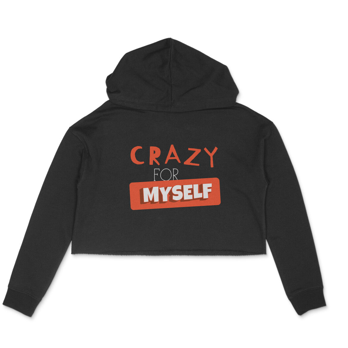 Crazy for Myself - Crop Hoodie