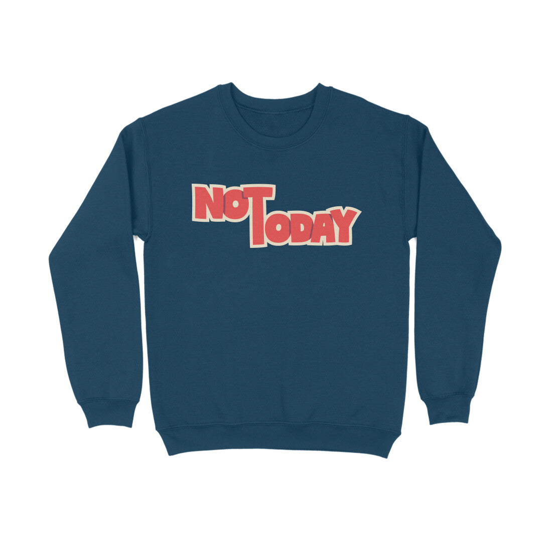 Not Today - Sweatshirt
