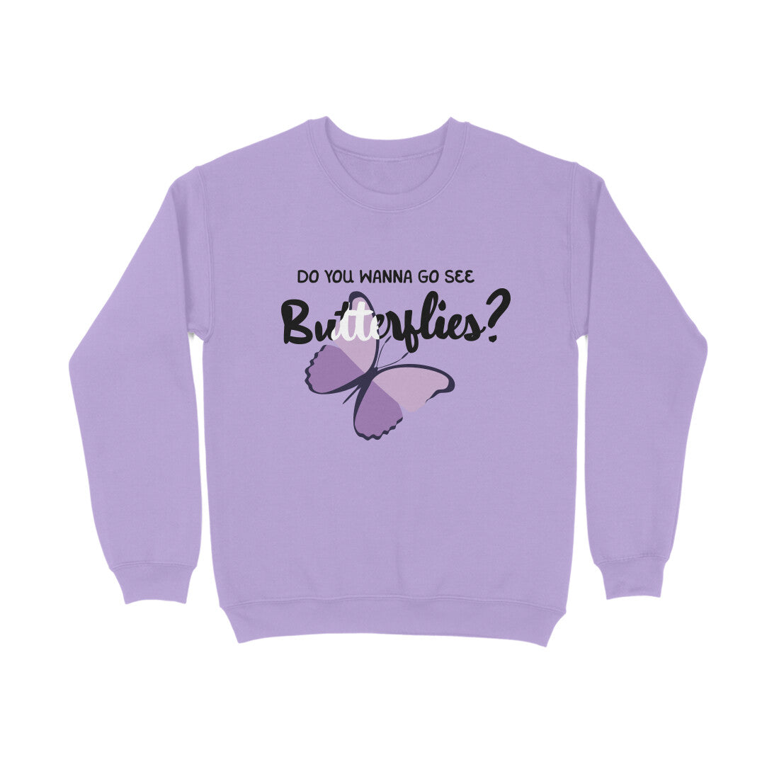 Wanna See Butterflies? - Sweatshirt