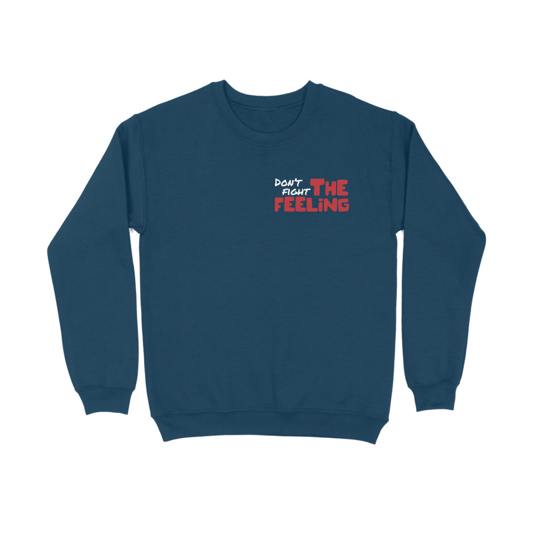 Don't Fight The Feeling - Sweatshirt
