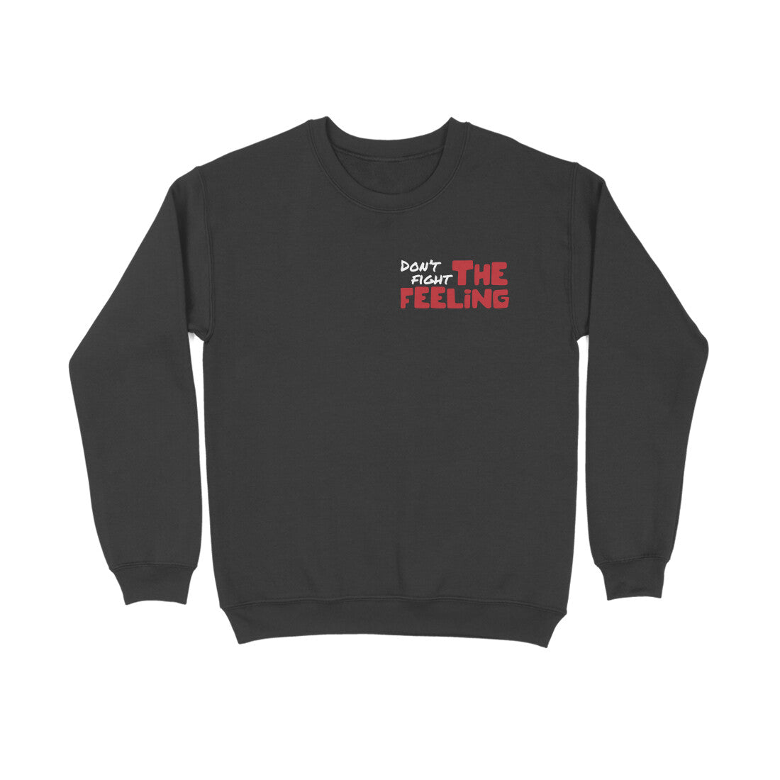 Don't Fight The Feeling - Sweatshirt