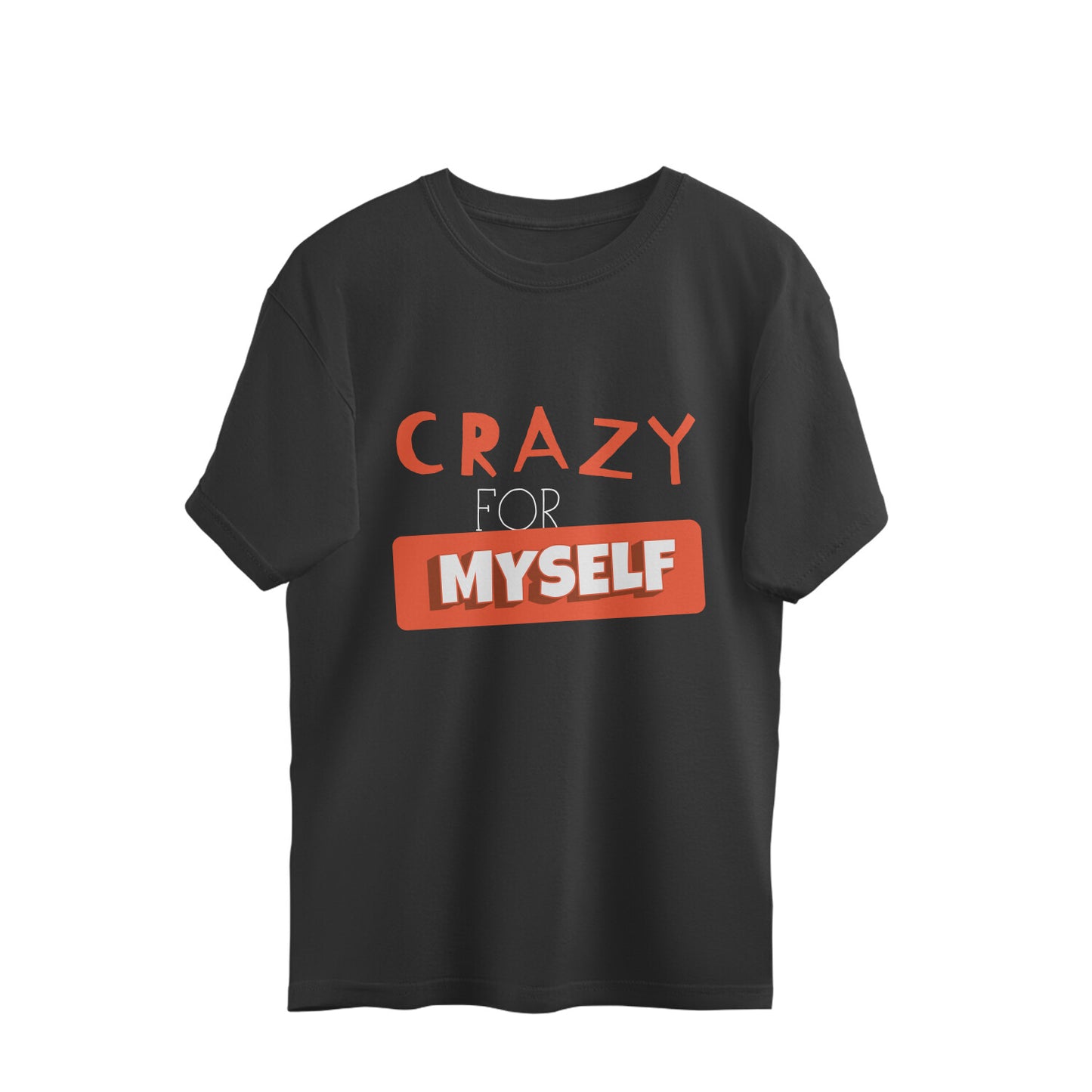 Crazy for Myself - Oversized Tee