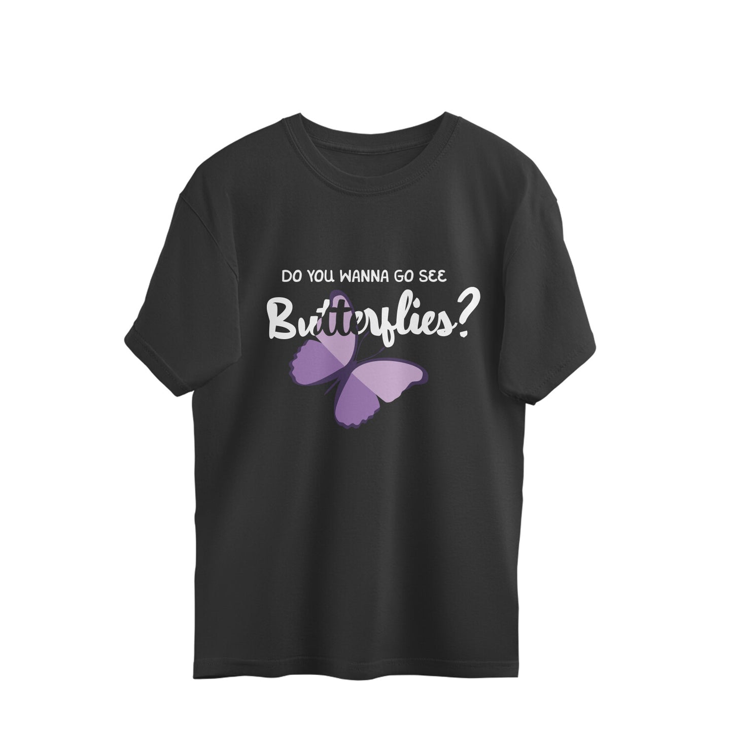 Wanna See Butterflies? - Oversized Tee
