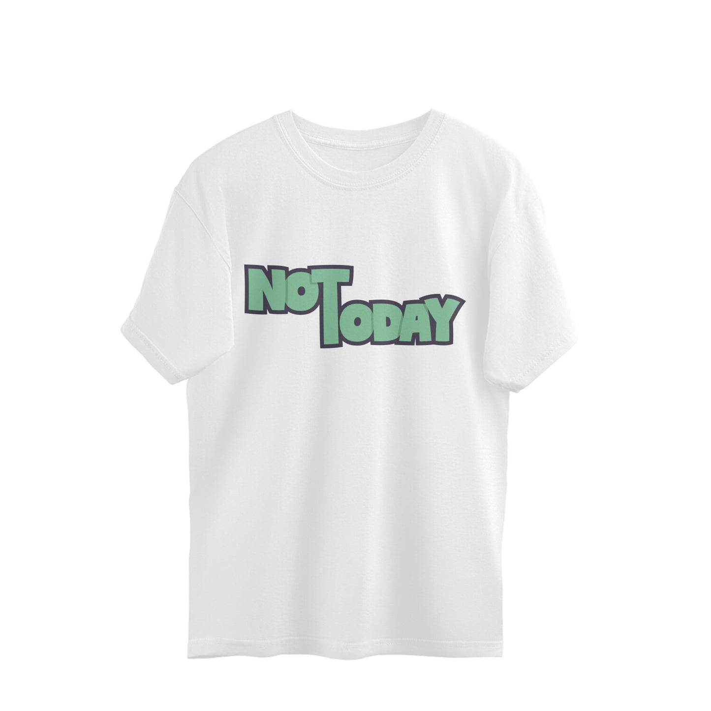 Not Today - Oversized Tee
