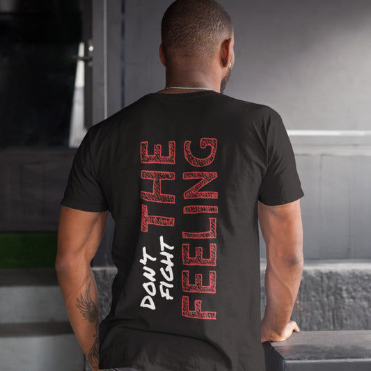 Don't Fight the Feeling (front & back) - Tee