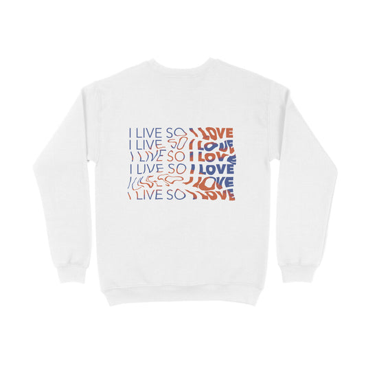 I live so I love (RM) Back Print - Sweatshirt