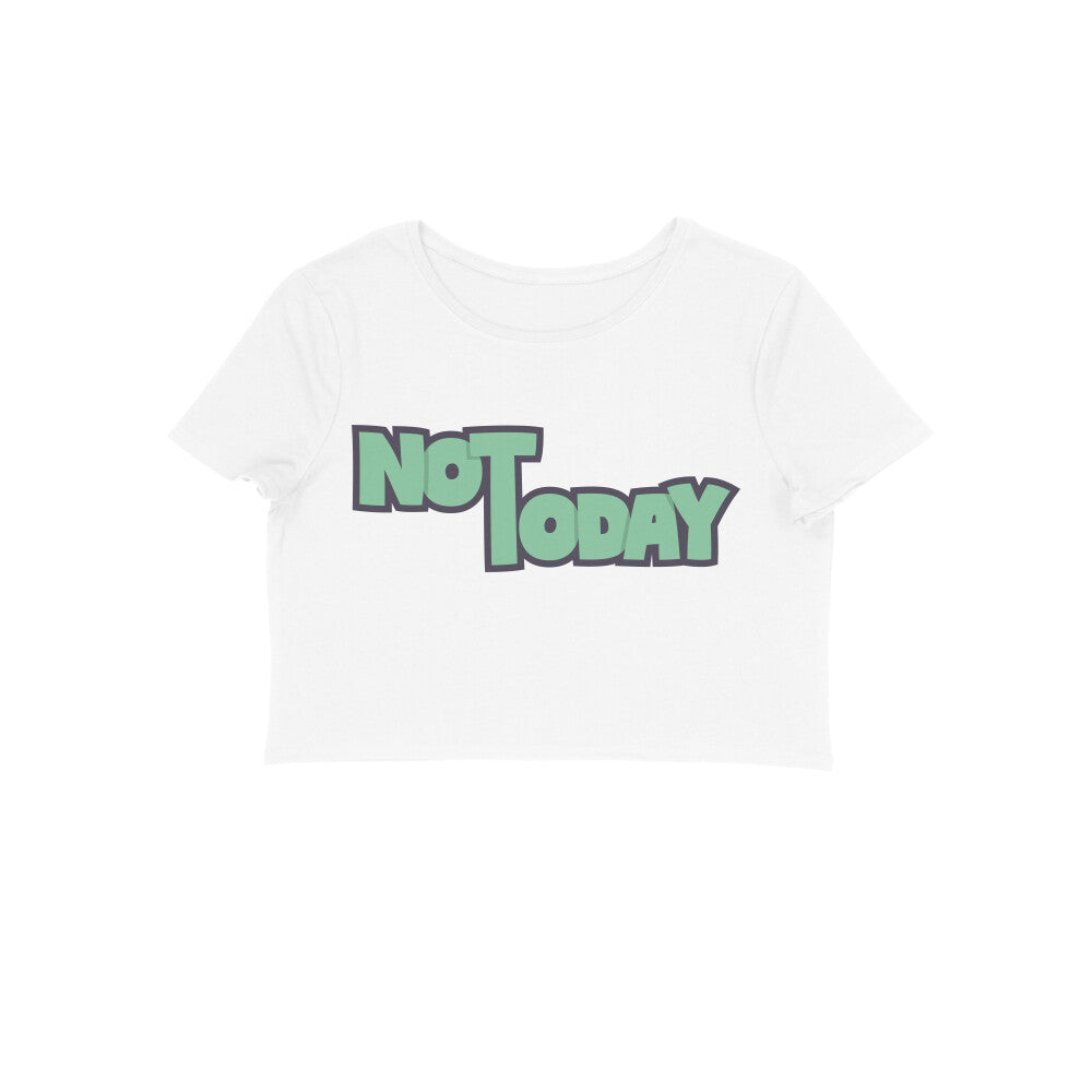 Not Today - Crop top