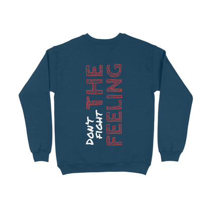 Don't Fight The Feeling - Sweatshirt
