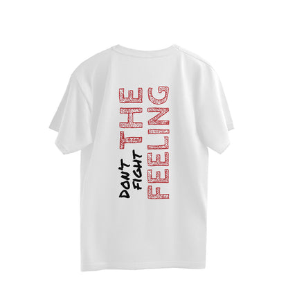 Don't Fight the Feeling - Oversized Tee