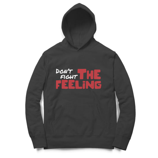 Don't Fight The Feeling (front) - Hoodie