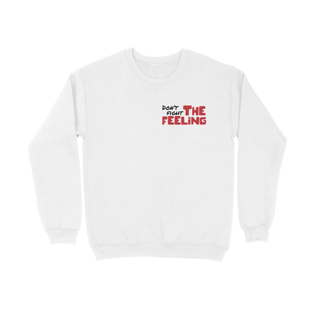 Don't Fight The Feeling - Sweatshirt