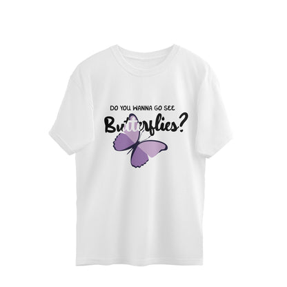 Wanna See Butterflies? - Oversized Tee